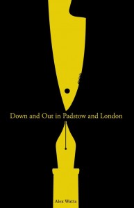Down and Out in Padstow and London by Alex Watts